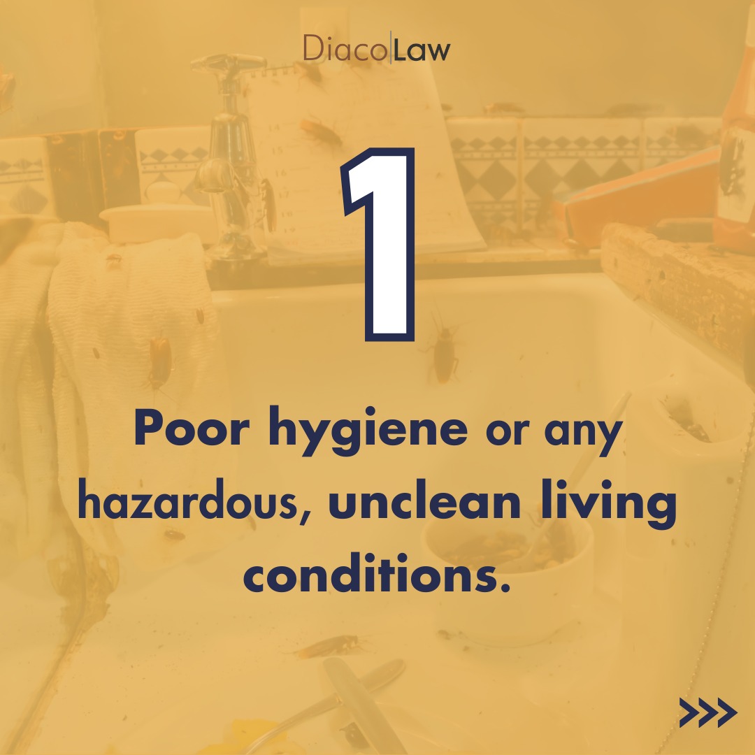 Poor hygiene or any hazardous, unclean living conditions.