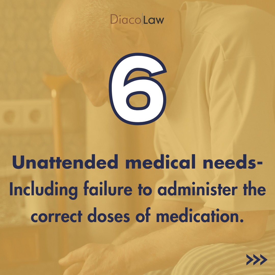 Unattended medical needs - including failure to administer the correct doses of medication.