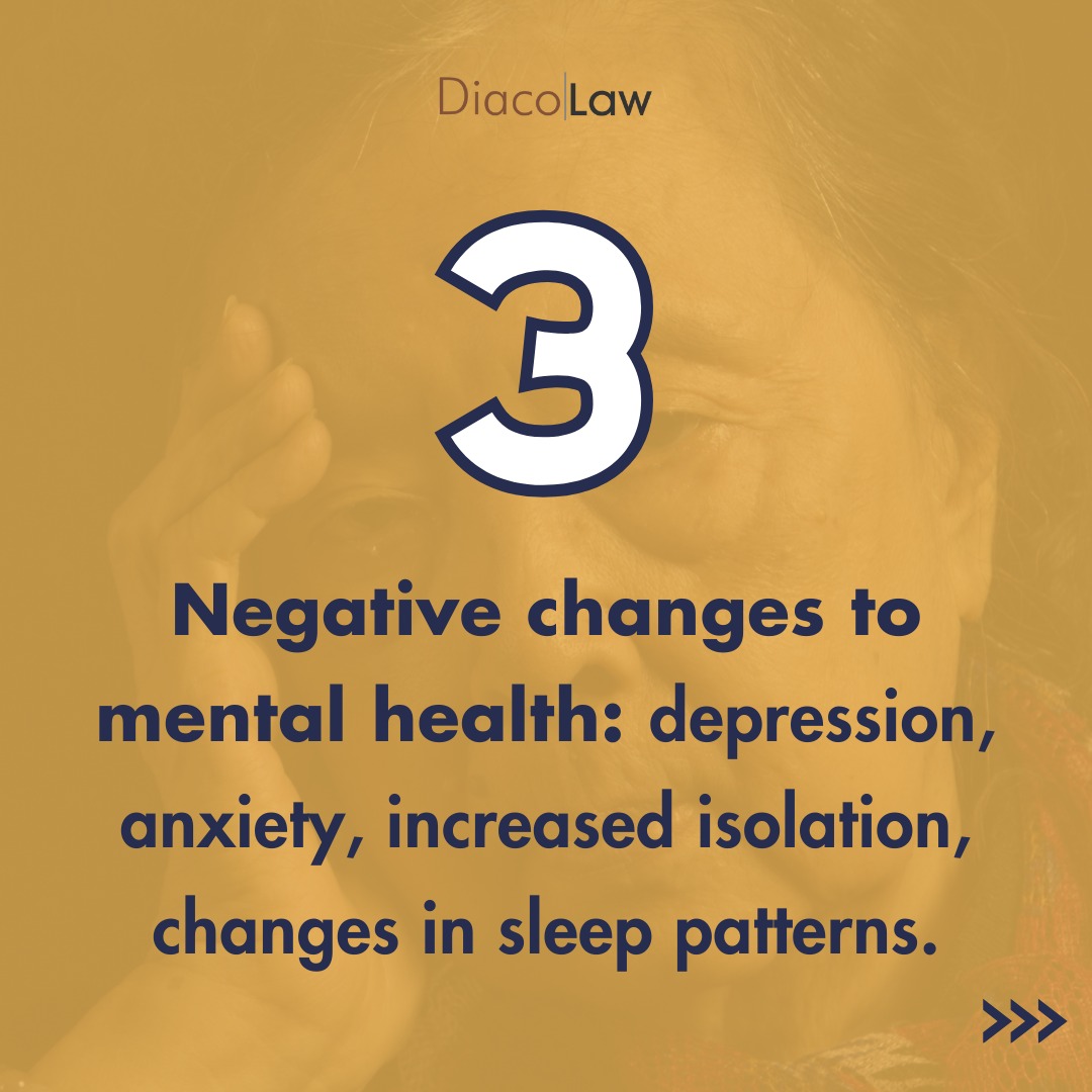 Negative changes to mental health: depression, anxiety, increased isolation, changes in sleep patterns.